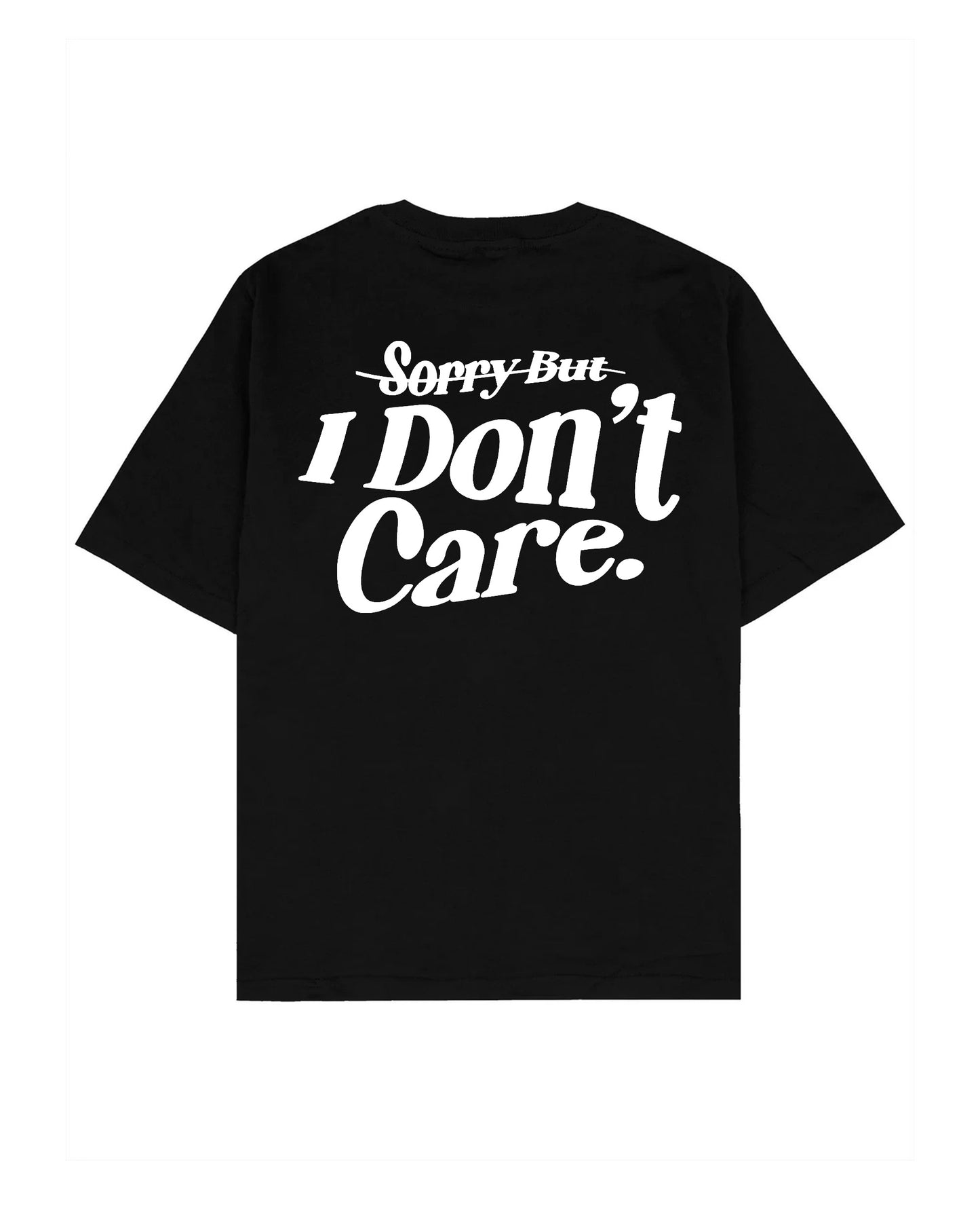 I DONT CARE